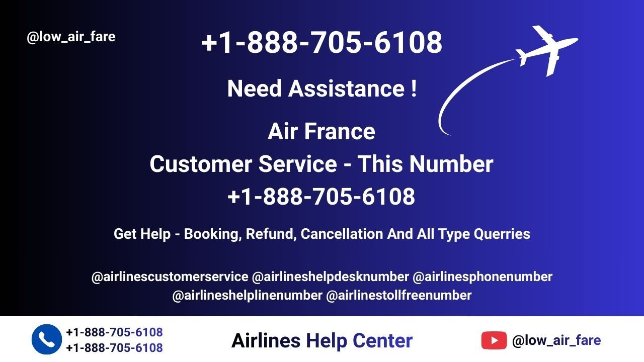 Air France® Customer Service (Official) Support: How to Resolve Booking, Payment & Refund Issues